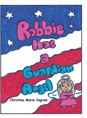 Robbie has a Guardian Angel by Christina Marie Ingram