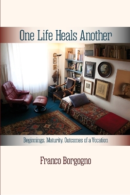 One Life Heals Another: Beginnings, Maturity, Outcomes of a Vocation: Beginnings, book