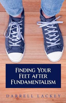 Finding Your Feet After Fundamentalism book