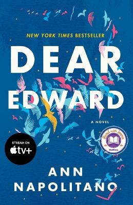 Dear Edward: A Novel by Ann Napolitano
