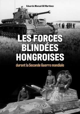 Les Forces Blindes Hongroises: Durant La Second Guerre Mondiale book