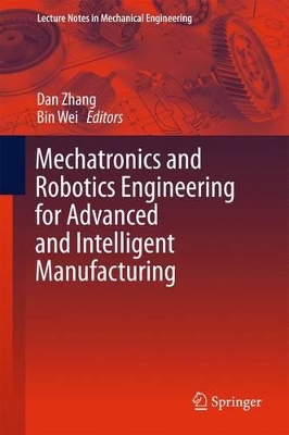 Mechatronics and Robotics Engineering for Advanced and Intelligent Manufacturing book