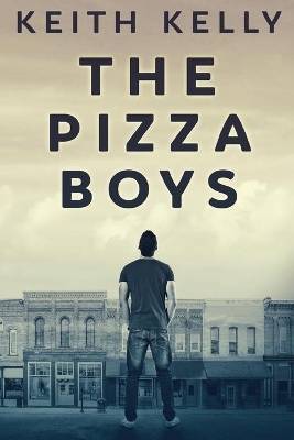 The Pizza Boys by Keith Kelly