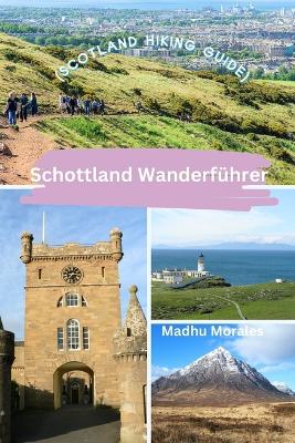 Schottland Wanderf�hrer (Scotland Hiking Guide) by Madhu Morales