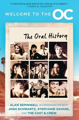 Welcome to the O.C.: The Oral History by Josh Schwartz