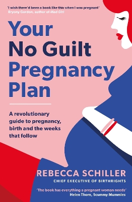 Your No Guilt Pregnancy Plan by Rebecca Schiller