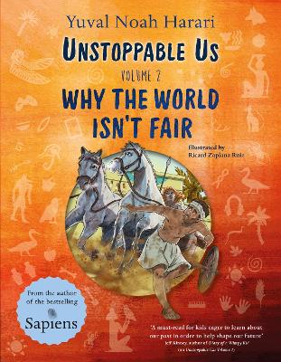 Unstoppable Us Volume 2: Why the World Isn't Fair by Yuval Noah Harari