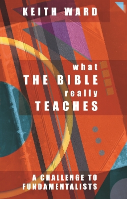 What the Bible Really Teaches: A Challenge To Fundamentalists book