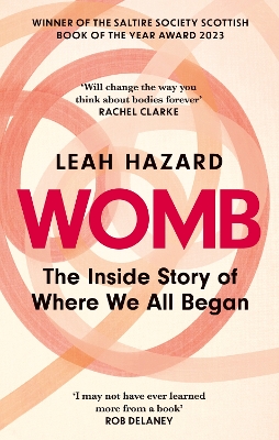 Womb: The Inside Story of Where We All Began - Winner of the Scottish Book of the Year Award 2023 by Leah Hazard
