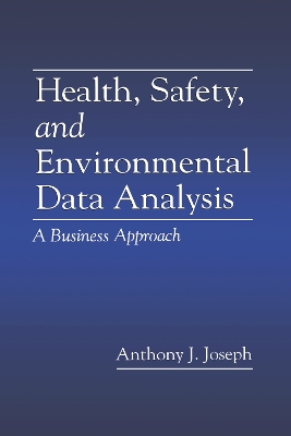Health, Safety, and Environmental Data Analysis: A Business Approach book
