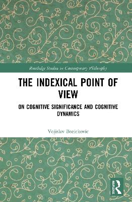 The Indexical Point of View: On Cognitive Significance and Cognitive Dynamics book