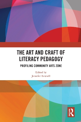 The Art and Craft of Literacy Pedagogy: Profiling Community Arts Zone by Jennifer Rowsell