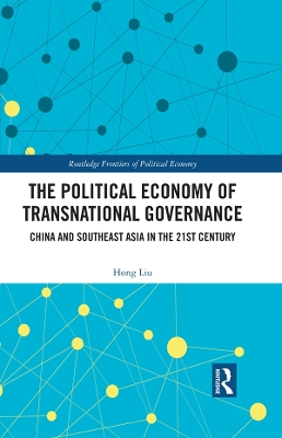 The Political Economy of Transnational Governance: China and Southeast Asia in the 21st Century book