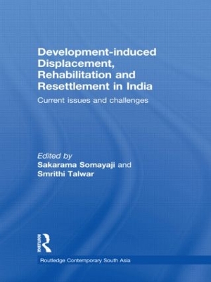 Development-induced Displacement, Rehabilitation and Resettlement in India by Sakarama Somayaji