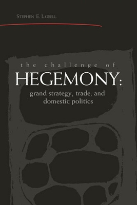 Challenge of Hegemony by Steven E Lobell