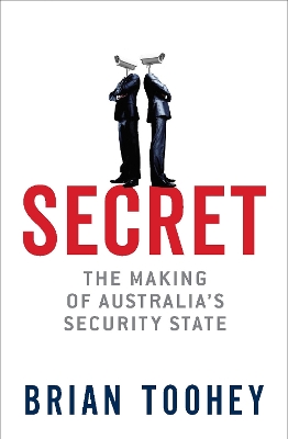 Secret: The Making of Australia's Security State book
