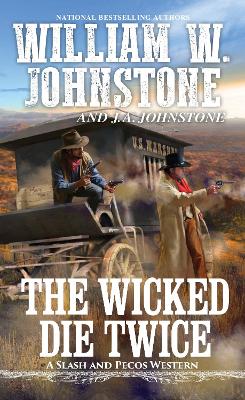 The Wicked Die Twice by William W Johnstone