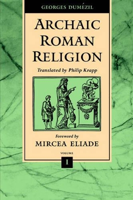 Archaic Roman Religion by Georges Dumezil