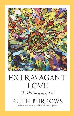 Extravagant Love: The Self-Emptying of Jesus book