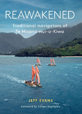 Reawakened: Traditional Navigators of Te Moana-nui-a-Kiwa book