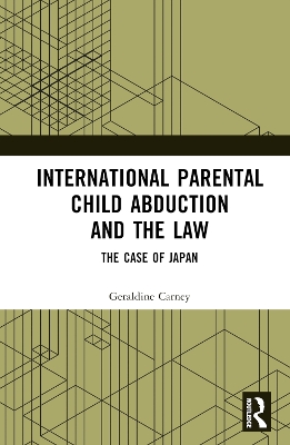 International Parental Child Abduction and the Law: The Case of Japan book