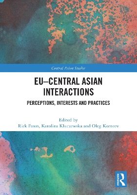 EU–Central Asian Interactions: Perceptions, Interests and Practices book