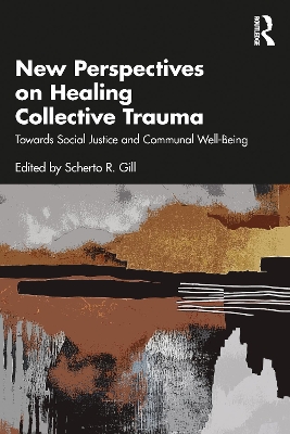 New Perspectives on Healing Collective Trauma: Towards Social Justice and Communal Well-Being book