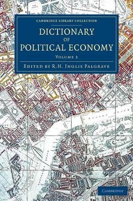 Dictionary of Political Economy by R. H. Inglis Palgrave