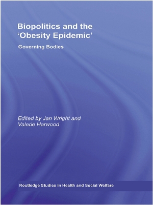 Biopolitics and the 'Obesity Epidemic': Governing Bodies by Jan Wright