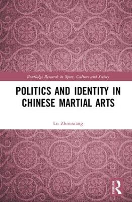 Politics and Identity in Chinese Martial Arts book