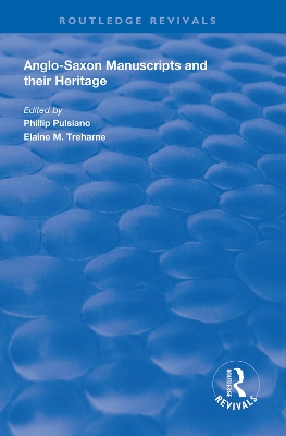 Anglo-Saxon Manuscripts and their Heritage by Phillip Pulsiano