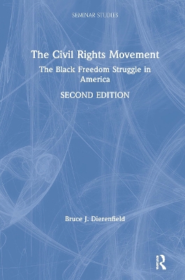 The Civil Rights Movement: The Black Freedom Struggle in America by Bruce J. Dierenfield