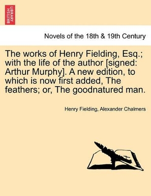 Works of Henry Fielding, Esq.; With the Life of the Author [Signed by Henry Fielding