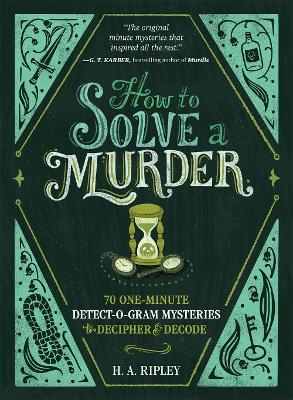How to Solve a Murder: 70 One-Minute Detect-O-Gram Mysteries to Decipher & Decode book