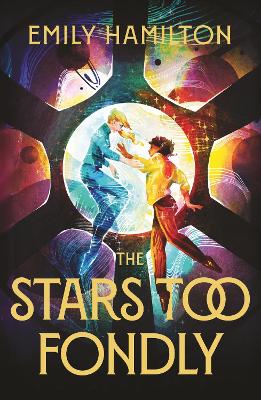 The Stars Too Fondly: An interstellar sapphic romance that will lift you up and steal your heart by Emily Hamilton