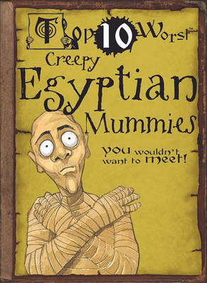Creepy Egyptian Mummies You Wouldn't Want to Meet! book
