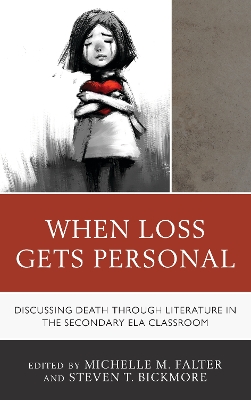 When Loss Gets Personal: Discussing Death through Literature in the Secondary ELA Classroom book