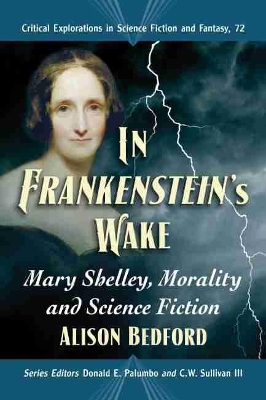 In Frankenstein's Wake: Mary Shelley, Morality and Science Fiction book