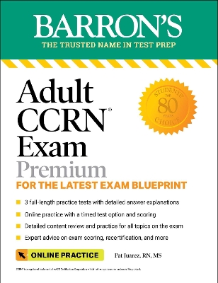 Adult CCRN Exam Premium: For the Latest Exam Blueprint, Includes 3 Practice Tests, Comprehensive Review, and Online Study Prep book