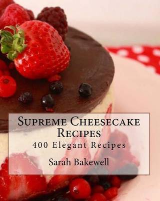 Supreme Cheesecake Recipes book