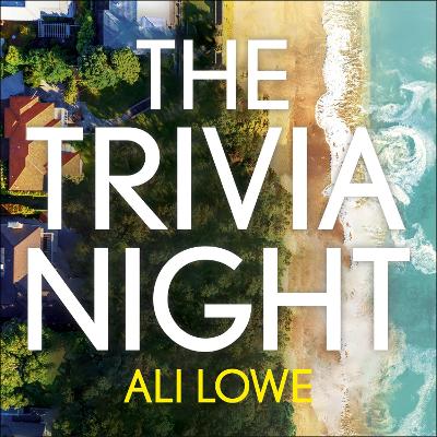 The Trivia Night: the shocking must-read novel for fans of Liane Moriarty by Ali Lowe