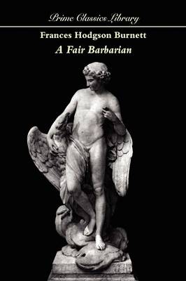 A Fair Barbarian by Francis Hodgson Burnett