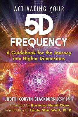 Activating Your 5D Frequency: A Guidebook for the Journey into Higher Dimensions book