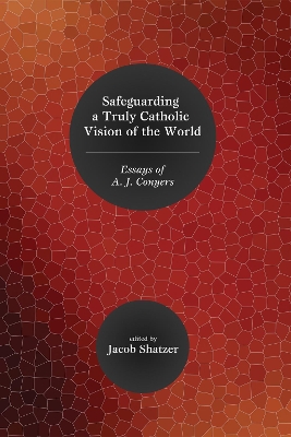 Safeguarding a Truly Catholic Vision of the World: Essays of A. J. Conyers book