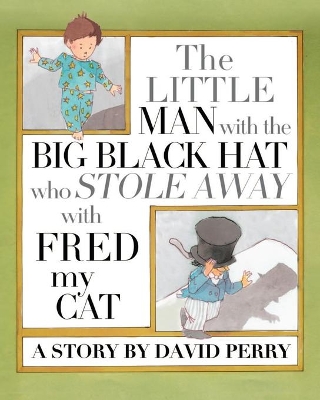 The Little Man with the Big Black Hat who Stole Away with Fred my Cat book