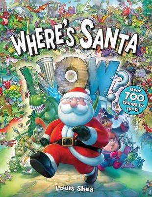 Where's Santa Now? by Louis Shea