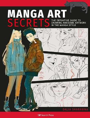 Manga Art Secrets: The Definitive Guide to Drawing Awesome Artwork in the Manga Style book