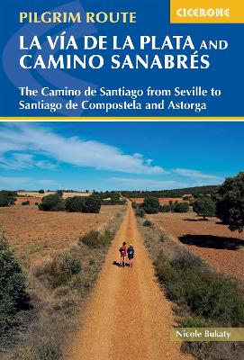 Walking La Via de la Plata and Camino Sanabres: The Camino de Santiago from Seville to Santiago de Compostela and Astorga book