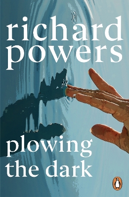 Plowing the Dark by Richard Powers