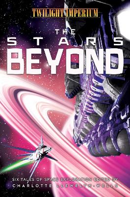 The Stars Beyond: A Twilight Imperium Anthology book